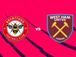 Prediksi Brentford vs West Ham: H2H, Statistik dan Susunan Pemain