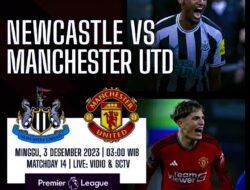 Manchester United Akan Hadapi Newcastle United, Kayanya Babak Belur Lagi Nih