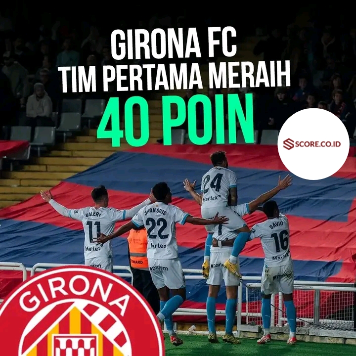 Girona Jadi Tim Pertama yang Raih 40 Poin, Kubur Mimpi Barca Kuasai Klasemen