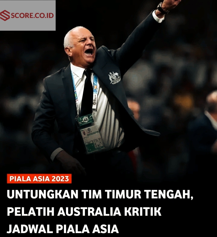 Pelatih Australia Kritik Jadwal Piala Asia 2023 Untungkan Tim Timur Tengah