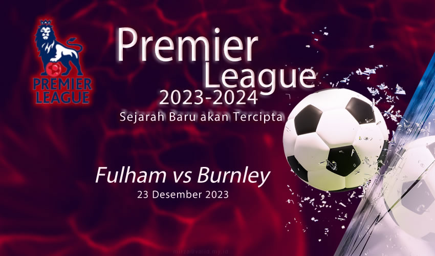 Match 18 Liga Inggris : Prediksi Pertandingan Fulham vs Burnley