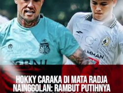 Hokky Caraka Dimata Nainggolan : Rambut Putihnya Lebih Bersinar dari Skillnya