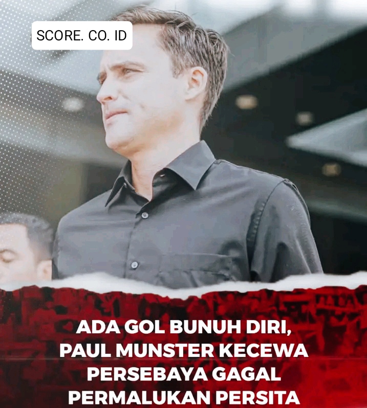 Paul Munster Kecewa Persebaya Gagal Permalukan Persita Tangerang