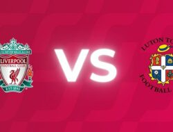 Liverpool vs Luton Town: Head to Head dan Statistik