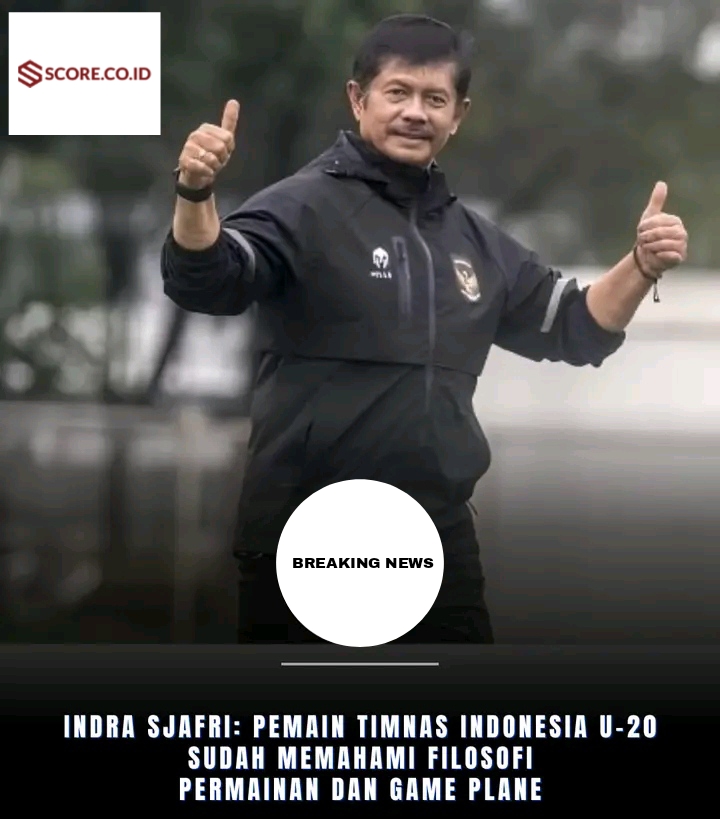 Indra Sjafri Super Pede di Piala Asia U20; Saya Sudah Ajari Filosofi Permainan dan Game Plane