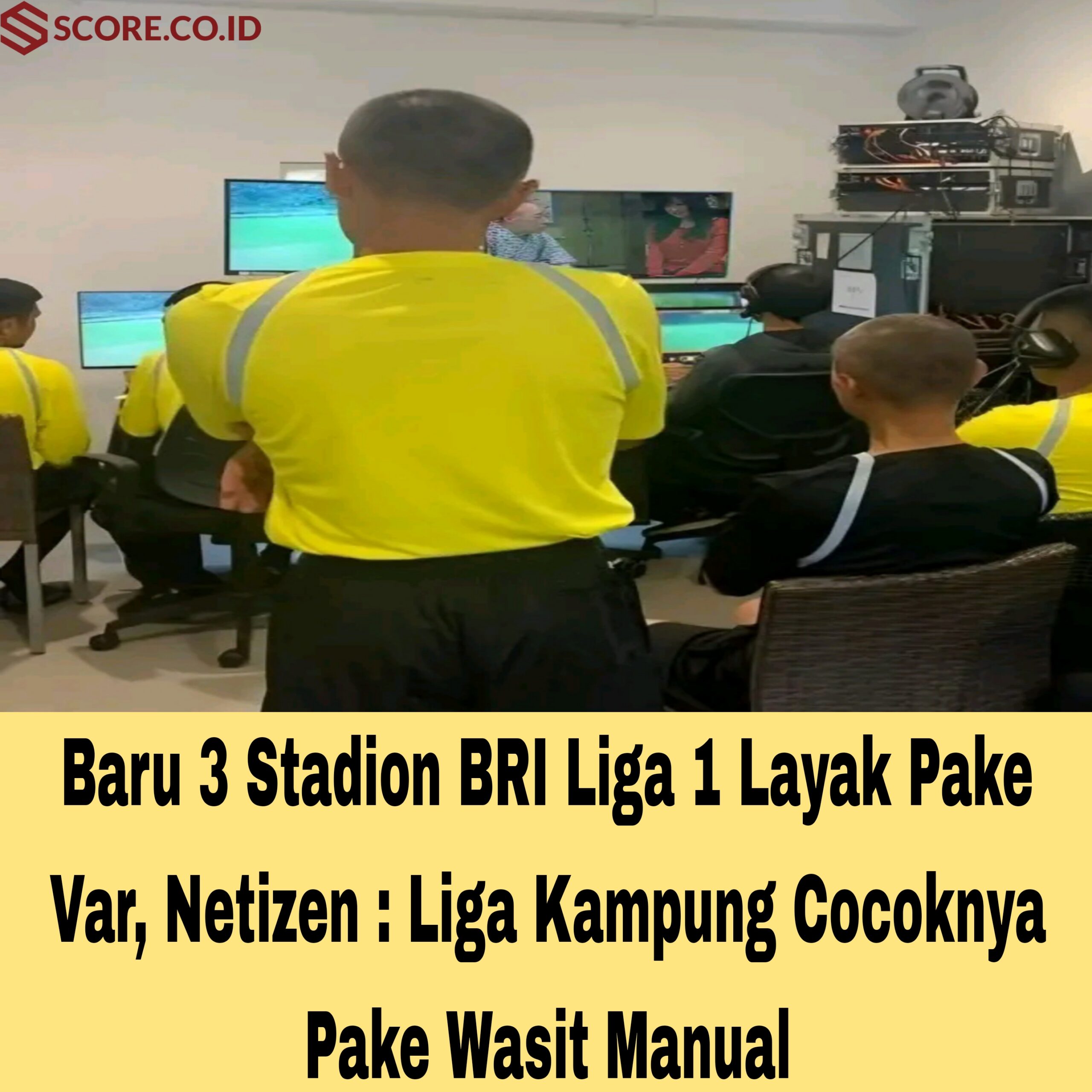Baru 3 Stadion BRI Liga 1 Layak Pake Var, Netizen : Liga Kampung Cocoknya Pake Wasit Manual