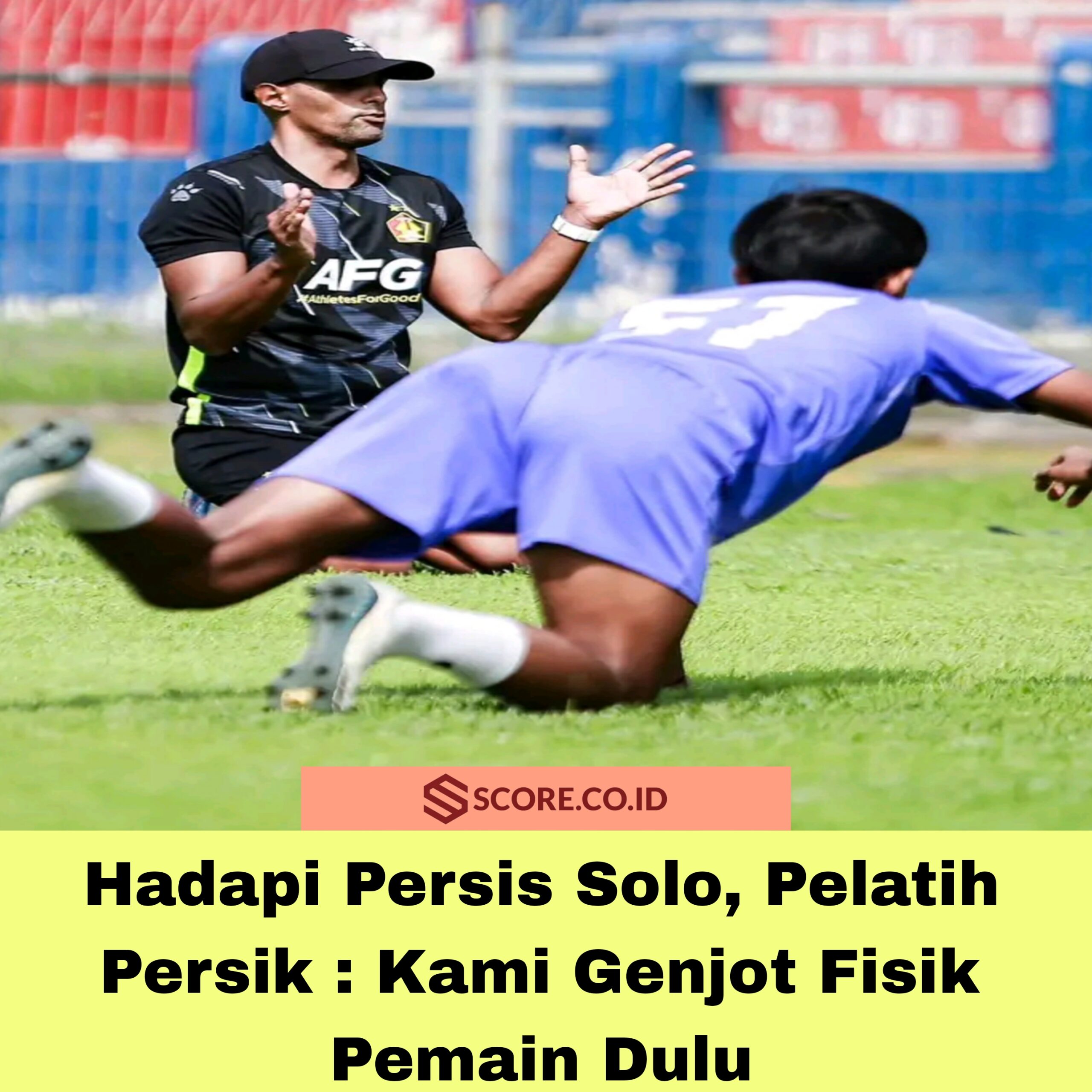 Hadapi Persis Solo, Pelatih Persik : Kami Genjot Fisik Pemain Dulu