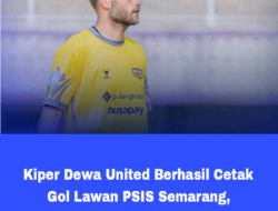 Kiper Dewa United Berhasil Cetak Gol Lawan PSIS Semarang, Netijen Malah Mencibir