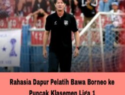 Rahasia Dapur Pelatih Bawa Borneo ke Puncak Klasemen Liga 1