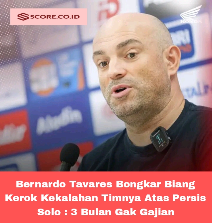 Bernardo Tavares Bongkar Biang Kerok Kekalahan Timnya Atas Persis Solo : 3 Bulan Gak Gajian