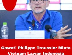 Gawat! Philippe Troussier Minta Vietnam Lawan Indonesia dengan Hati yang Membara