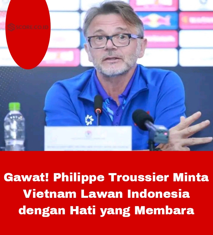 Gawat! Philippe Troussier Minta Vietnam Lawan Indonesia dengan Hati yang Membara