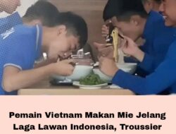 Pemain Vietnam Makan Mie Jelang Laga Lawan Indonesia, Troussier Ngamuk