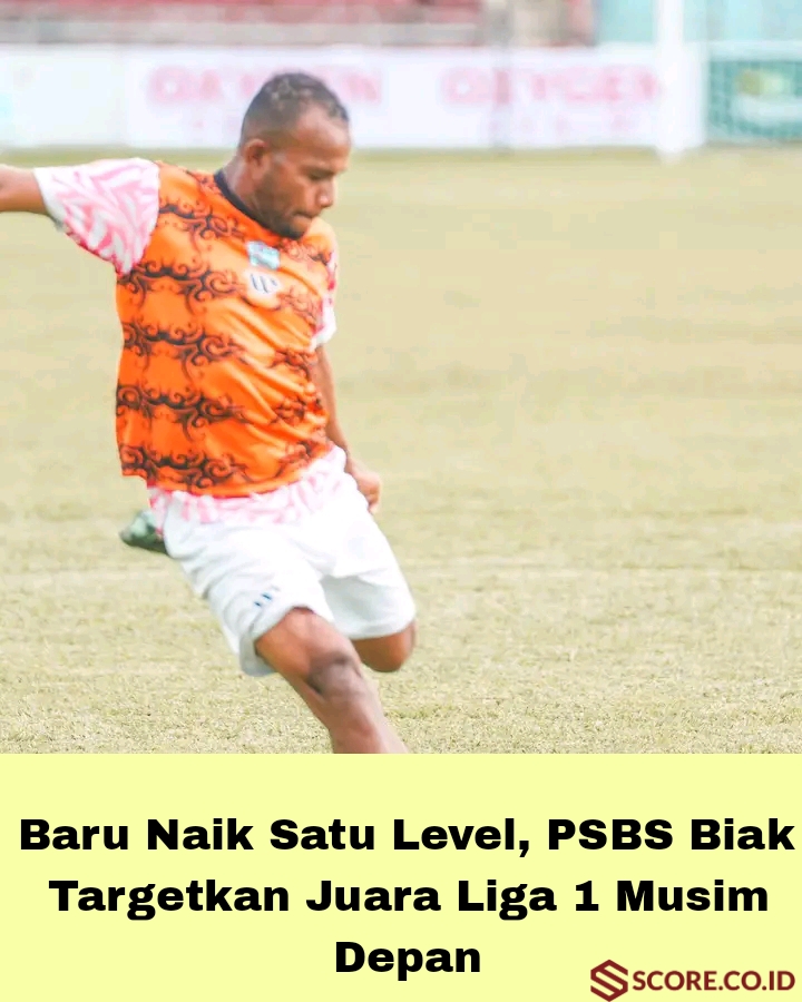 Baru Naik Satu Level, PSBS Biak Targetkan Ingin Juara Liga 1 Musim Depan