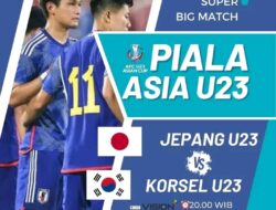 Jadwal Piala Asia U23 Malam Ini, 22 April 2024 : Penentuan Juara Grup B