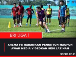 Arema FC Buat Peraturan Baru : Haramkan Awak Media Saat Latihan