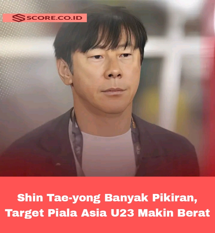 Shin Tae-yong Banyak Pikiran, Target Piala Asia U23 Makin Berat