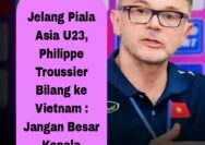 Jelang Piala Asia U23, Philippe Troussier Bilang ke Vietnam : Jangan Besar Kepala