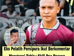 Eks Pelatih Persipura Ikut Berkomentar Mengenai Tahir : Skill Pas-Passan Tidak Tahu Diri