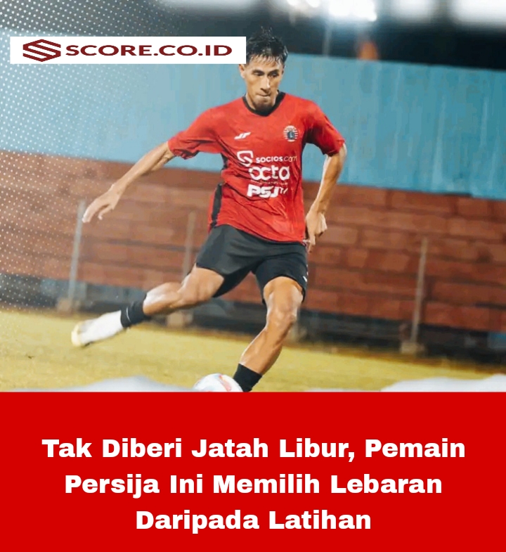 Tak Diberi Jatah Libur, Pemain Persija Ini Memilih Lebaran Daripada Latihan