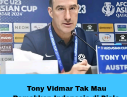 Tony Vidmar Tak Mau Remehkan Indonesia di Piala Asia U23