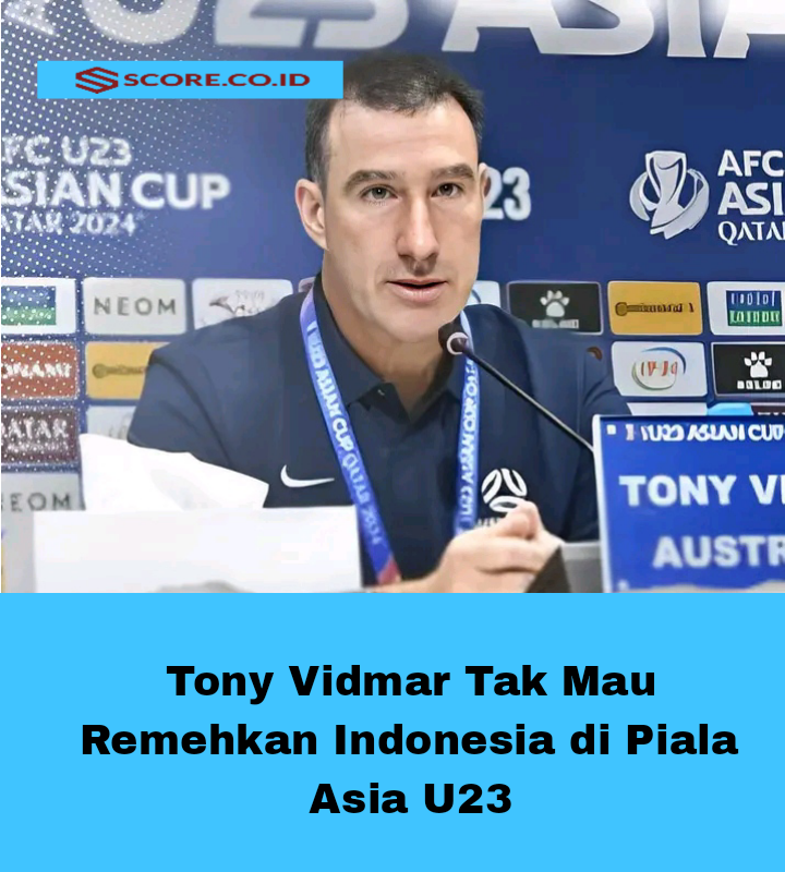 Tony Vidmar Tak Mau Remehkan Indonesia di Piala Asia U23