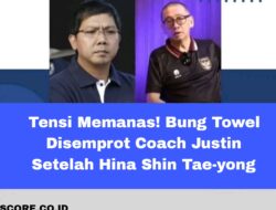 Tensi Memanas! Bung Towel Disemprot Coach Justin Setelah Hina Shin Tae-yong