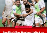 Prediksi Skor Madura United vs Arema FC Pekan ke-34 Liga 1