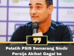 Pelatih PSIS Semarang Sindir Persija Akibat Gagal ke Championship Series