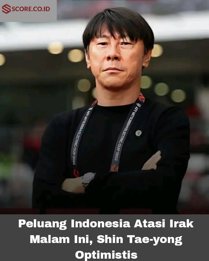Peluang Indonesia Atasi Irak Malam Ini, Shin Tae-yong Optimistis