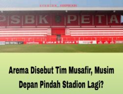 Arema Disebut Tim Musafir, Musim Depan Pindah Stadion Lagi? 