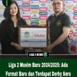 Liga 2 Musim Baru 2024/2025: Ada Format Baru dan Terdapat Derby Seru