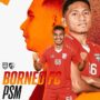 Prediksi Skor Borneo vs PSM Makassar, Kick Off Kamis 25 Juli Jam 4 Sore