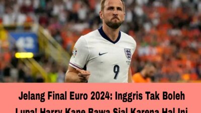 Jelang Final Euro 2024: Inggris Tak Boleh Lupa! Harry Kane Bawa Sial Karena Hal Ini