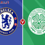 Prediksi Skor Chelsea vs Celtic, Kick-Off Tanggal 28 Juli 2024