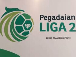 Bursa Transfer Liga 2 UPDATE Juli 2024