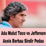 Adu Mulut Teco vs Jefferson Assis Berbau Sindir Pedas