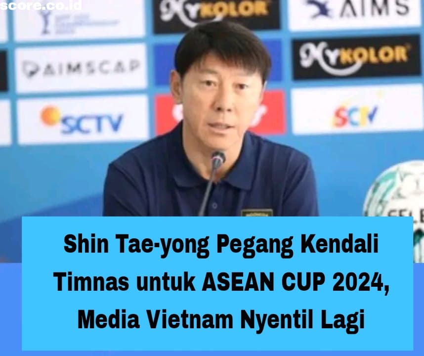 Shin Tae-yong Pegang Kendali Timnas untuk ASEAN CUP 2024, Media Vietnam Nyentil Lagi