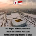 Dua Negara Ini Ketakutan Lawan Timnas di Kualifikasi Piala Dunia Ronde 3: Ada yang Mindahin ke Salju