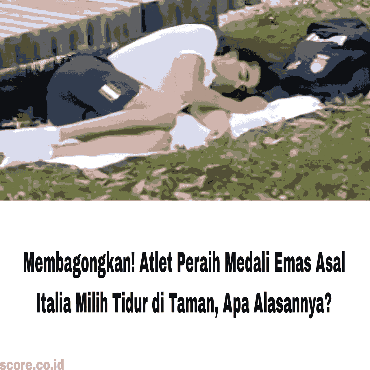 Membagongkan! Atlet Peraih Medali Emas Asal Italia Milih Tidur di Taman, Apa Alasannya?