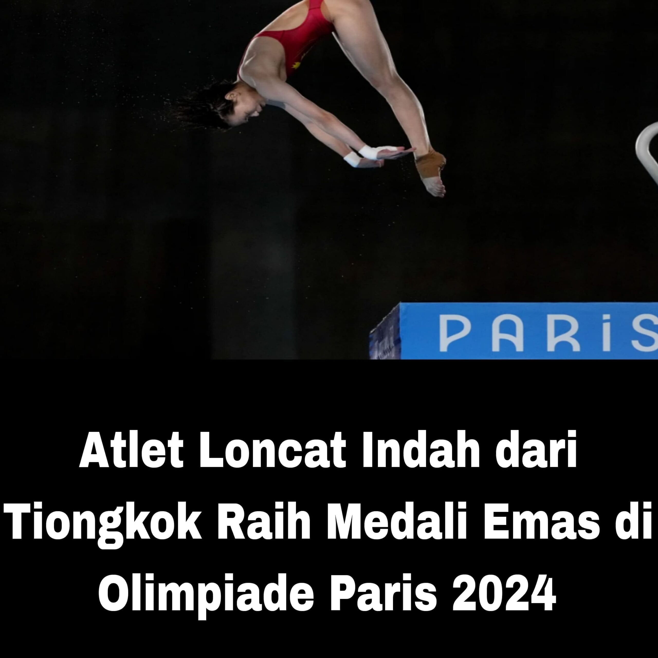 Atlet Loncat Indah dari Tiongkok Raih Medali Emas di Olimpiade Paris 2024