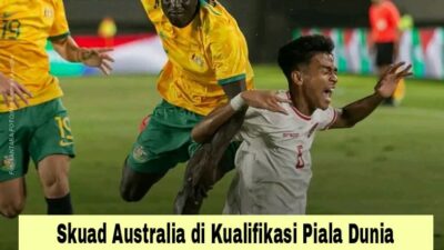 Skuad Australia di Kualifikasi Piala Dunia 2026: Ada Pemain AS Roma