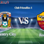 Prediksi Skor Coventry vs Roma: FIFA Friendly Match Musim 2024/2025