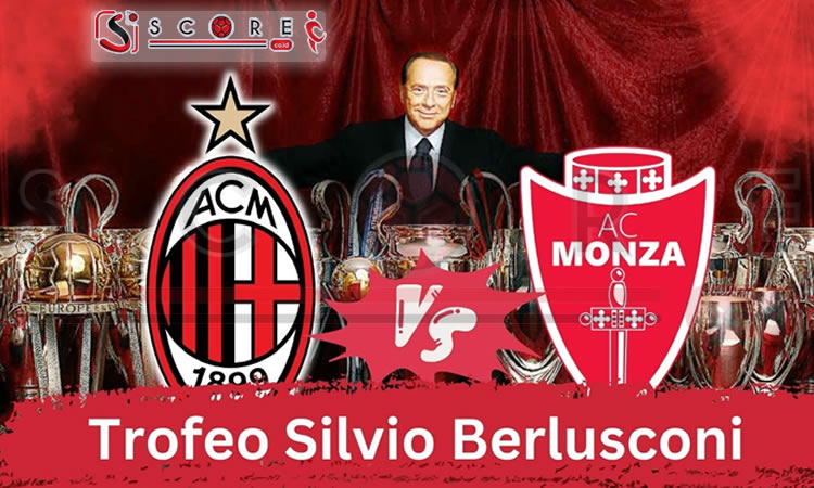 Prediksi Trofeo Silvio Berlusconi 2024 AC Milan vs Monza 14 Agustus 2024 SCORE.CO.ID