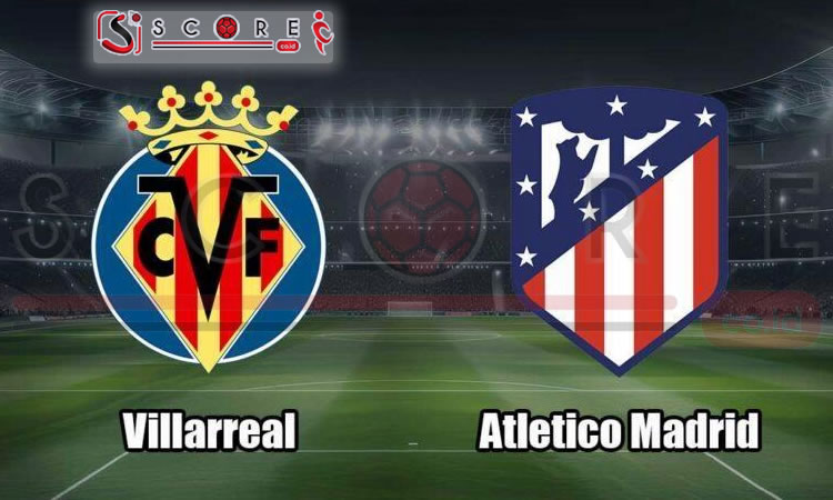 Prediksi Skor Villarreal vs Atletico Madrid: La Liga Pekan ke-1