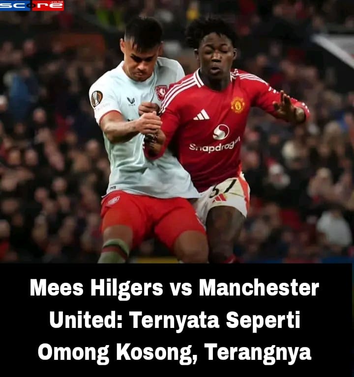 Mees Hilgers vs Manchester United ungkap sebuah omong kosong