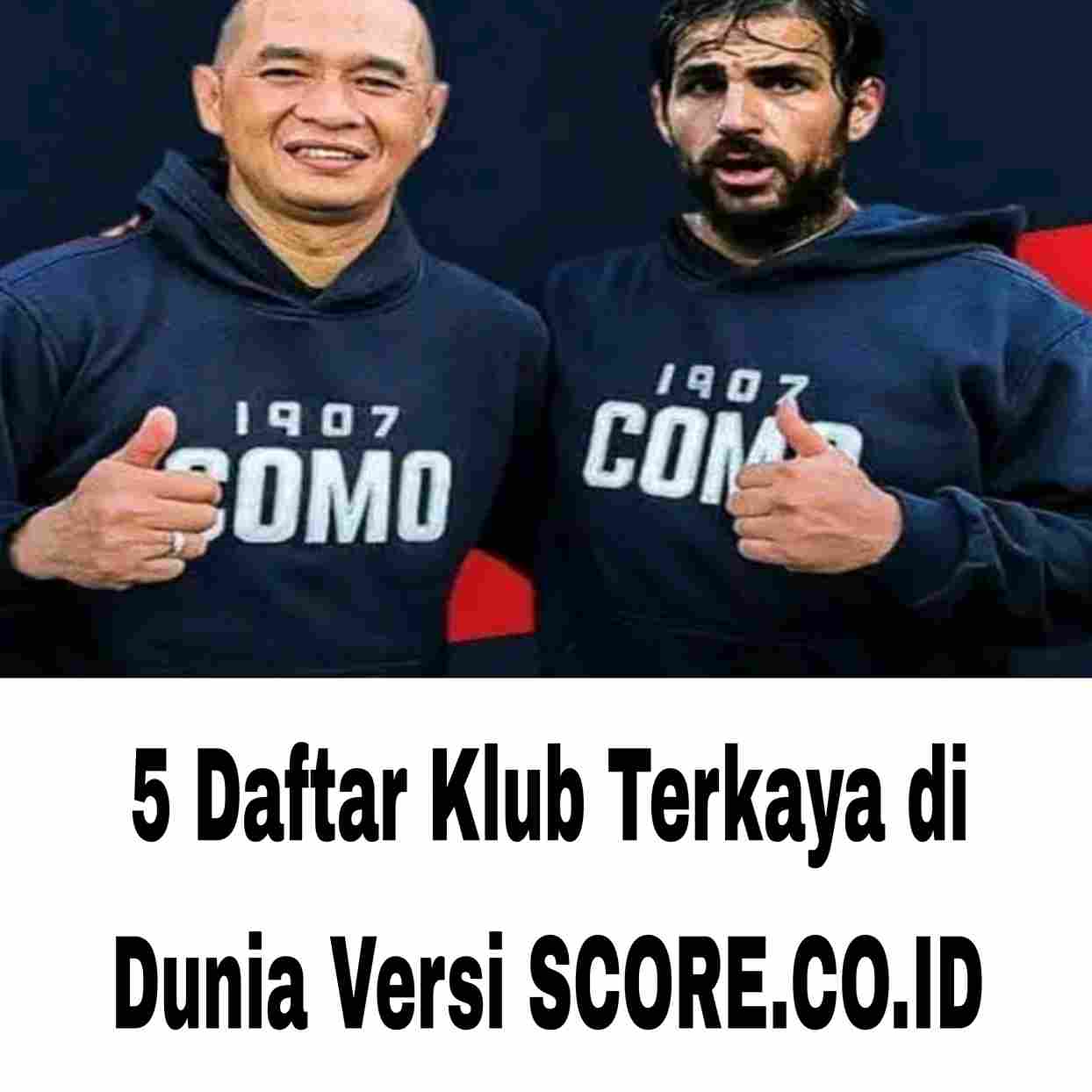 5 Daftar Klub Terkaya di Dunia Versi SCORE.CO.ID