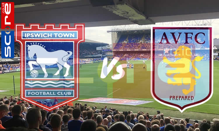 Prediksi Skor Ipswich Town vs Aston Villa: Adu Kuat di EPL 2024/25