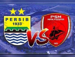 Prediksi Skor PSM vs Persib: Laga Seru Liga 1 2024 dalam Pertaruhan Gelar