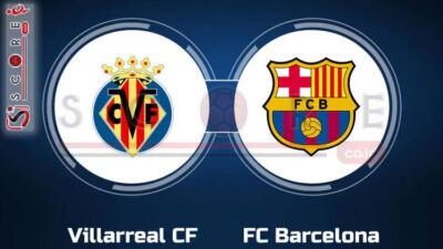 Prediksi Skor Villarreal vs Barcelona: La Liga Pekan ke-6